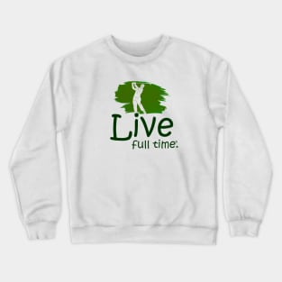 Live Full Time - Golfing Crewneck Sweatshirt